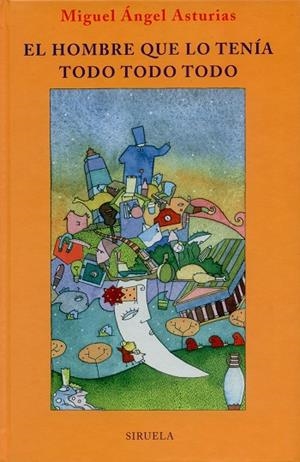 HOMBRE QUE LO TENIA TODO TODO TE | 9788478445783 | ASTURIAS, MIGUEL ANG