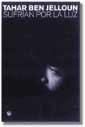 SUFRIAN POR LA LUZ | 9788479017293 | TAHAR BEN JELLOUN