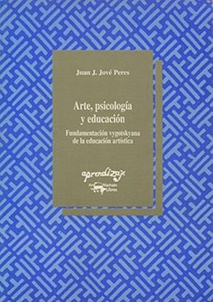 ARTE, PSICOLOGIA Y EDUCACION | 9788477741428 | JOVE PERES, JUAN J.