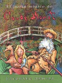 JARDIN MAGICO DE CLAUDE MONET | 9788484881018 | ANHOLT, LAURENCE