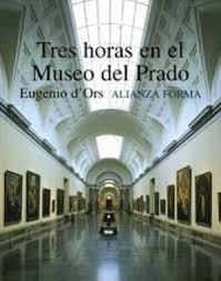 TRES HORAS EN EL MUSEO DEL PRADO | 9788420679006 | D' ORS, EUGENIO