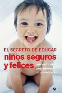 SECRETO DE EDUCAR NIÑOS SEGUROS. | 9788478710522 | VARIS