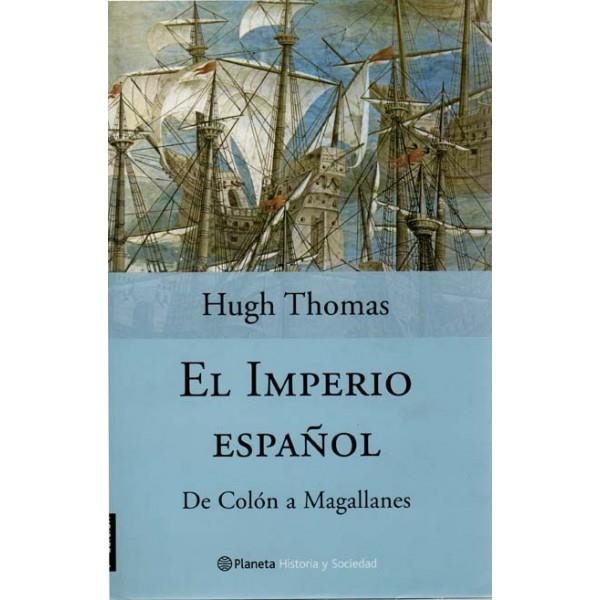 EL IMPERIO ESPAÑOL: DE COLON A MAGALLANES | 9788408049517 | THOMAS, HUGH 