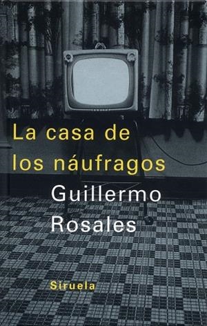 CASA DE LOS NAUFRAGOS LT-166 | 9788478447046 | ROSALES, GUILLERMO