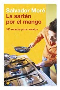 LA SARTEN POR EL MANGO | 9788478712311 | MORE