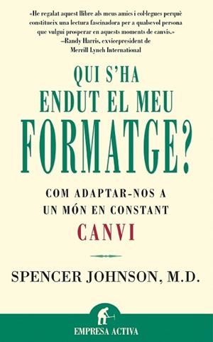 QUI S'HA ENDUT EL MEU FORMATGE | 9788479534462 | SPENCER JOHNSON