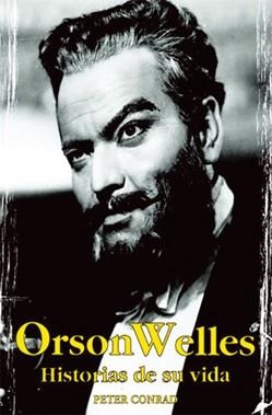 ORSON WELLES.HISTORIAS DE SU ... | 9788496423039 | PETER CONRAD