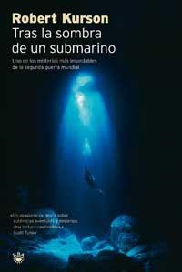 TRAS LA SOMBRA DE UN SUBMARINO | 9788478713165 | ROBERT KURSON