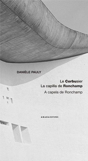 LE CORBUSIER.LA CAPILLA DE..... | 9788496258426 | DANIÈLE PAULY