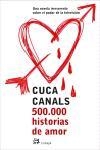500.000 HISTORIAS DE AMOR | 9788476697306 | CUCA CANALS