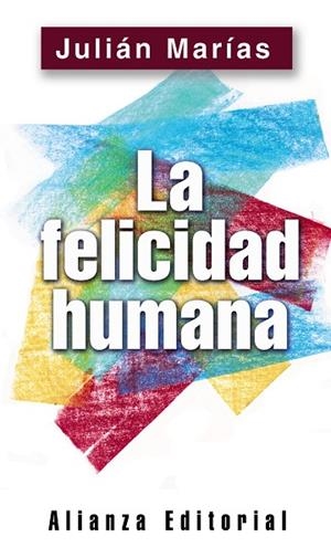 FELICIDAD HUMANA | 9788420678511 | MARIAS