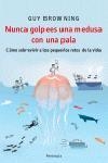 NUNCA GOLPEES UNA MEDUSA CON.... | 9788483076941 | GUY BROWNING
