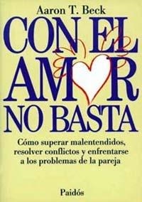 CON EL AMOR NO BASTA | 9788475096308 | ARON T.BECK