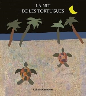 LA NIT DE LES TORTUGUES | 9788481316032 | LUISELLA GRONDONA