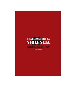 TRATADO SOBRE LA VIOLENCIA | 9788496258716 | SOFSKY, WOLFGANG