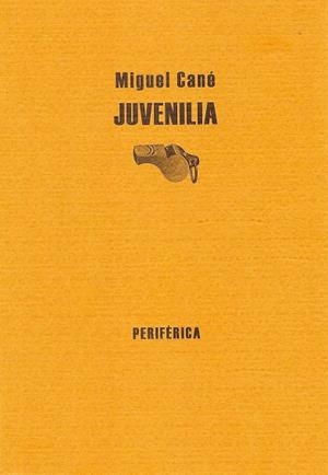 JUVENILIA | 9788493474638 | CANE