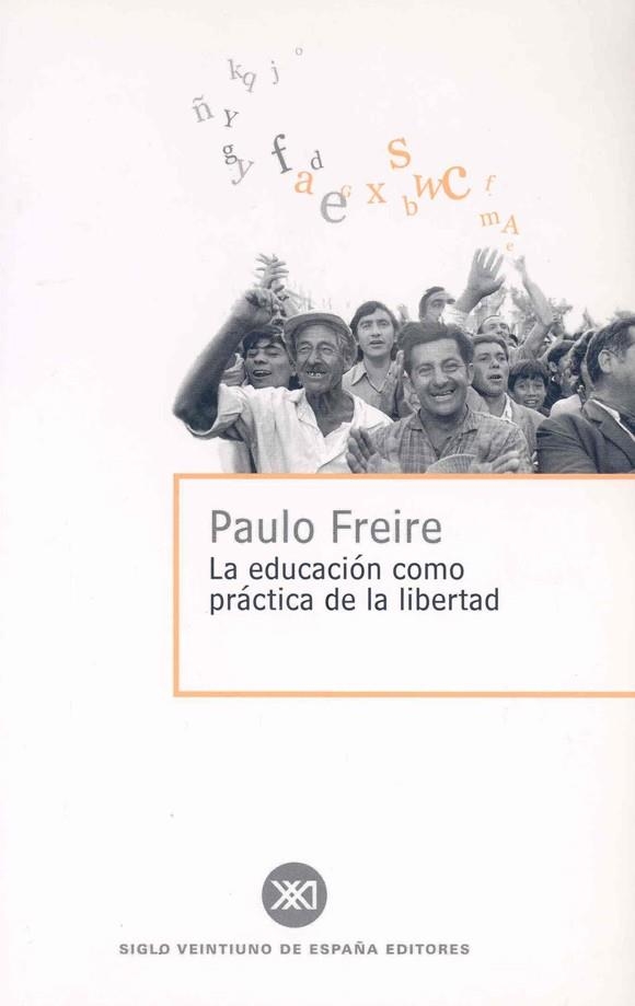EDUCACION COMO PRACTICA LIBERTAD | 9788432302473 | FREIRE