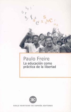 EDUCACION COMO PRACTICA LIBERTAD | 9788432302473 | FREIRE